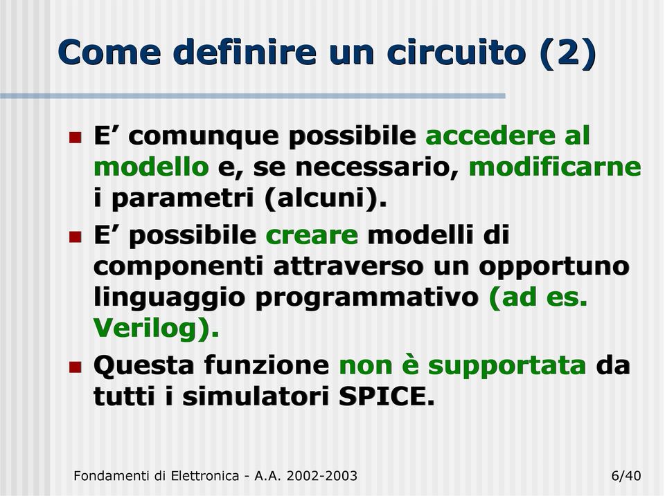 E possibile creare modelli di componenti attraverso un opportuno linguaggio