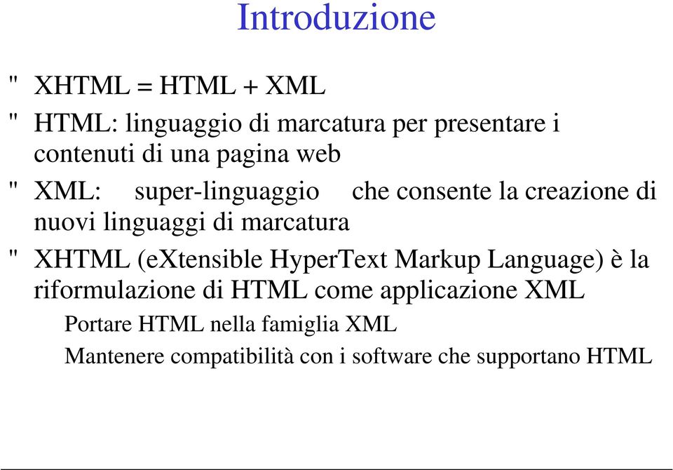 marcatura " XHTML (extensible HyperText Markup Language) è la riformulazione di HTML come