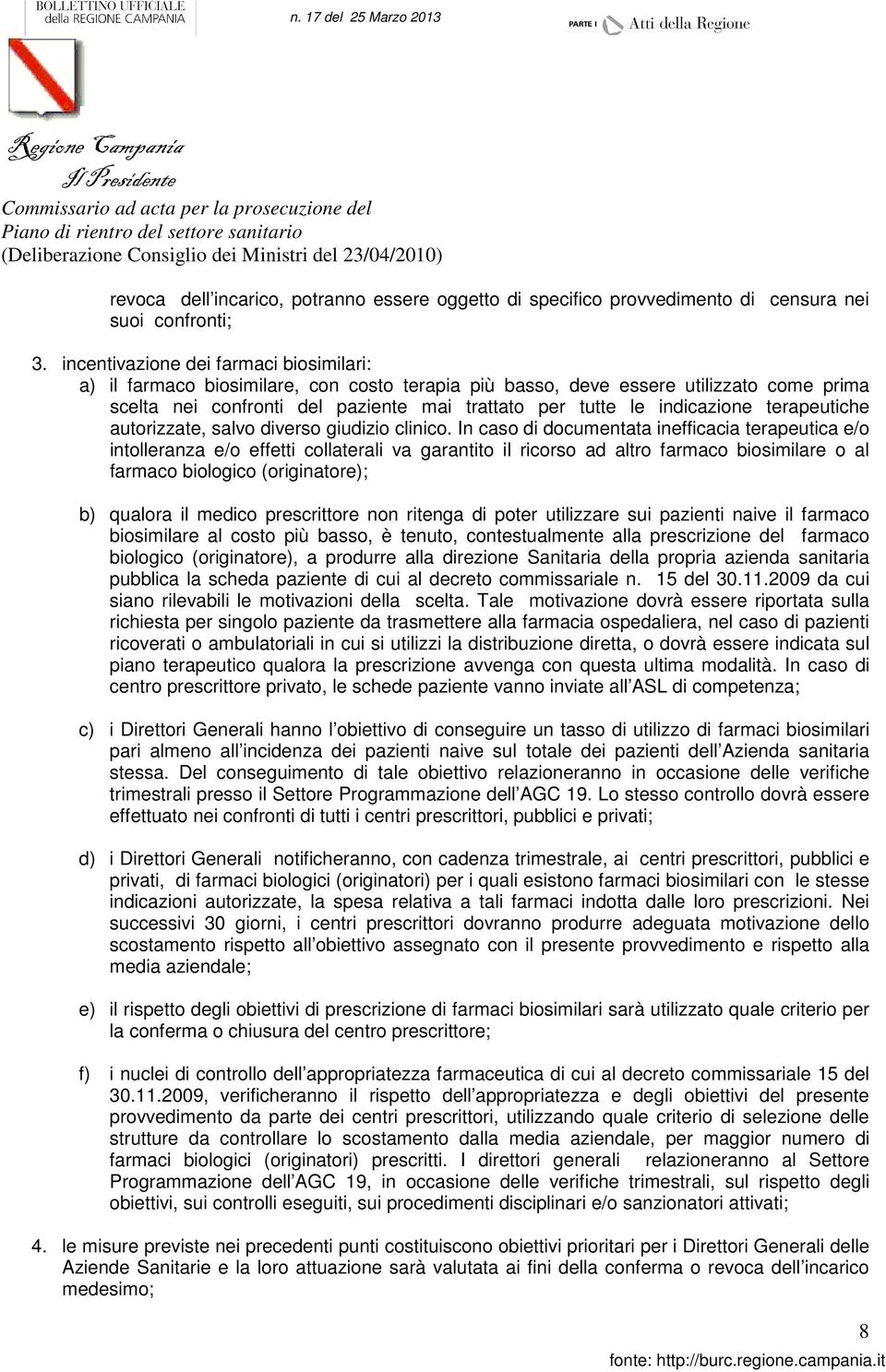 indicazione terapeutiche autorizzate, salvo diverso giudizio clinico.