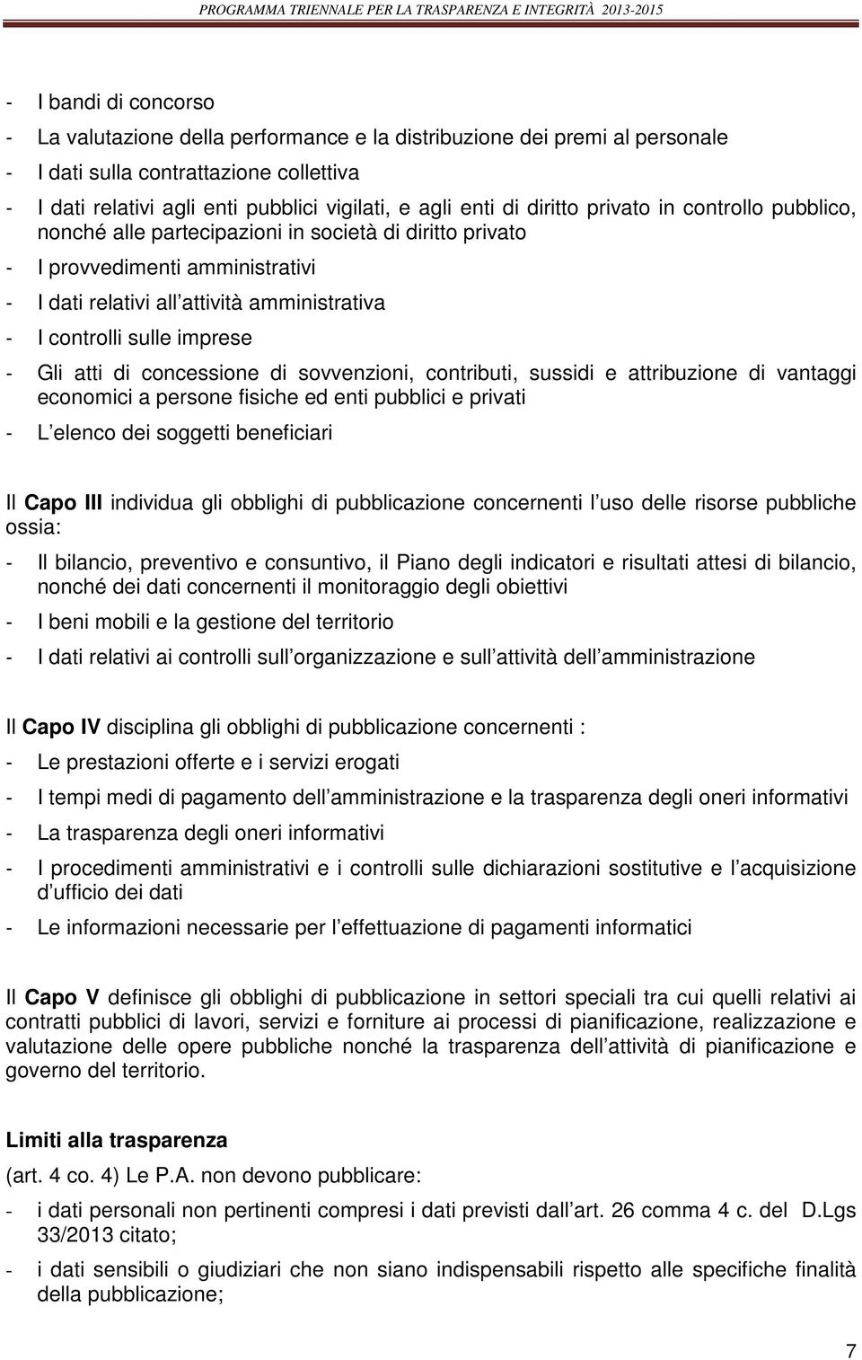 imprese - Gli atti di concessione di sovvenzioni, contributi, sussidi e attribuzione di vantaggi economici a persone fisiche ed enti pubblici e privati - L elenco dei soggetti beneficiari Il Capo III