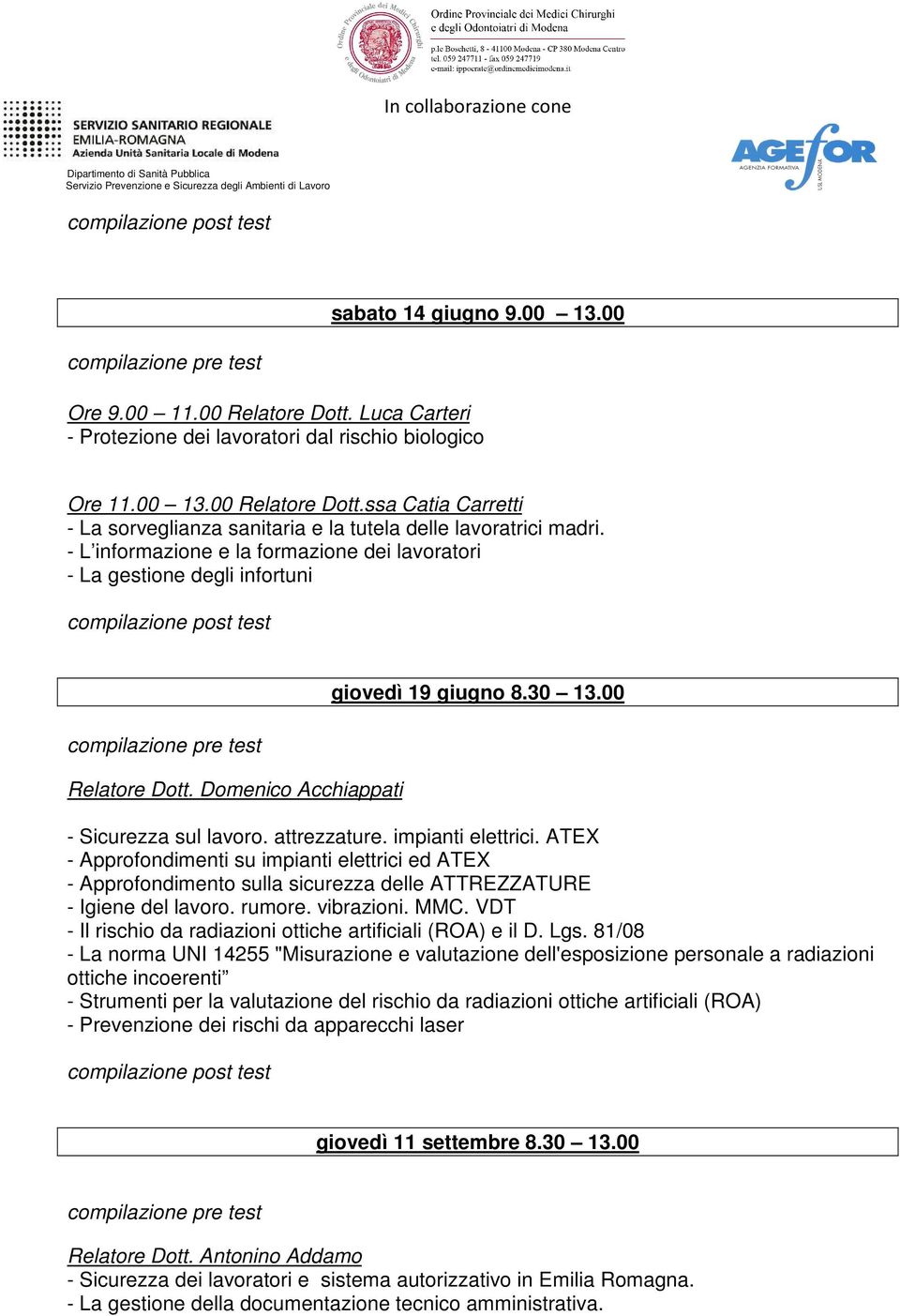 ATEX - Approfondimenti su impianti elettrici ed ATEX - Approfondimento sulla sicurezza delle ATTREZZATURE - Igiene del lavoro. rumore. vibrazioni. MMC.