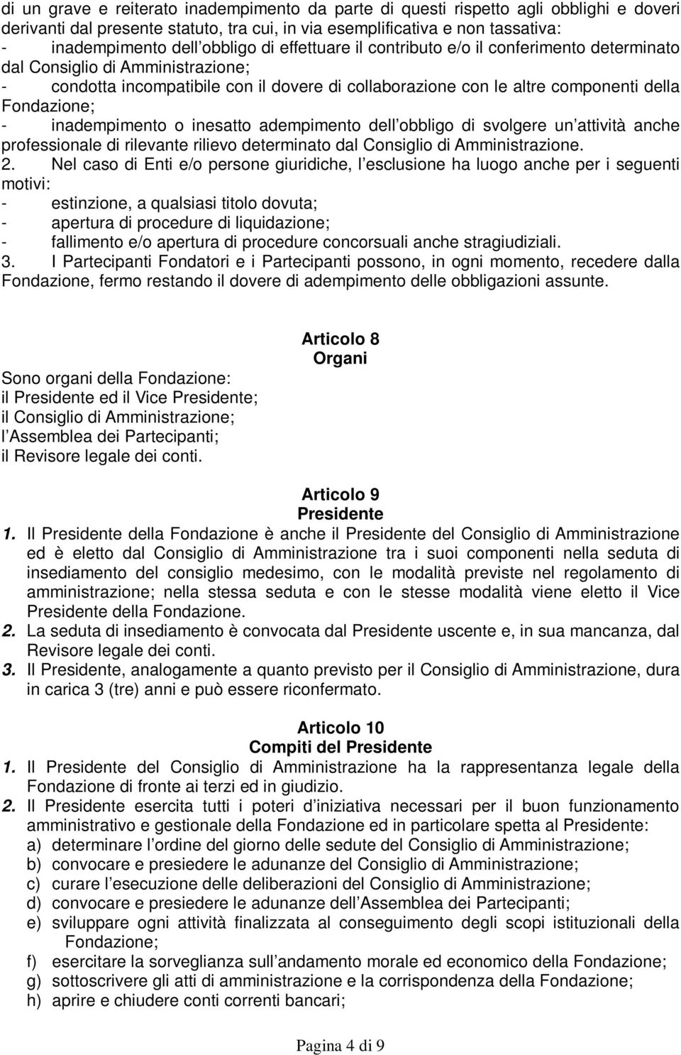 inadempimento o inesatto adempimento dell obbligo di svolgere un attività anche professionale di rilevante rilievo determinato dal Consiglio di Amministrazione. 2.