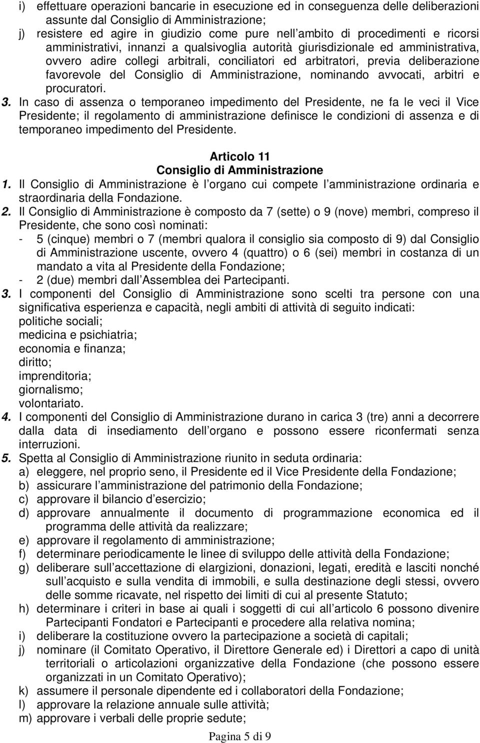 di Amministrazione, nominando avvocati, arbitri e procuratori. 3.