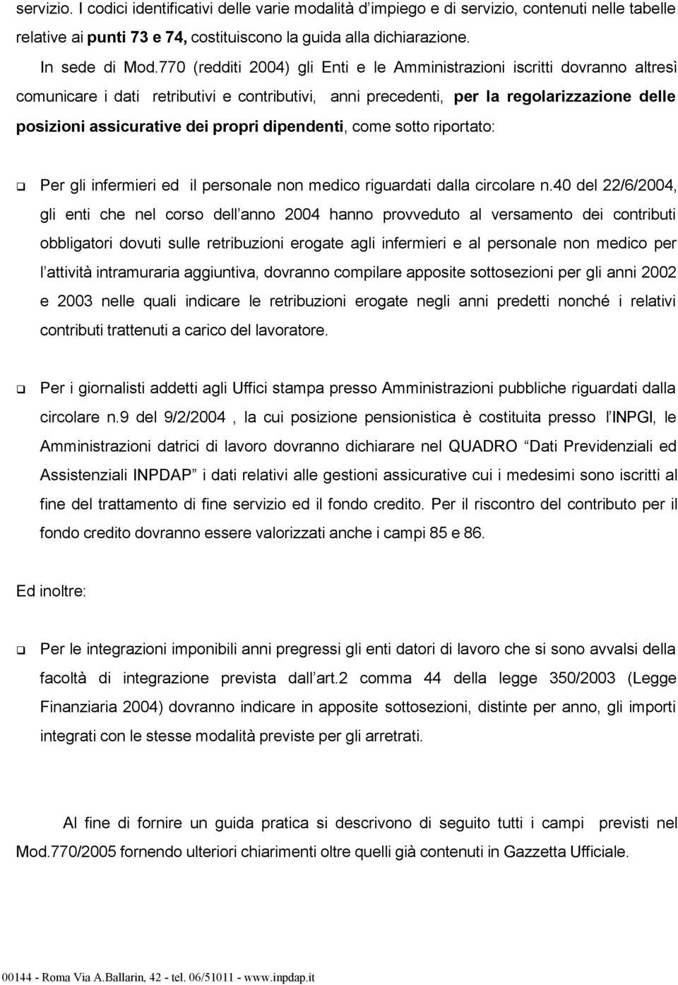 propri dipendenti, come sotto riportato: Per gli infermieri ed il personale non medico riguardati dalla circolare n.