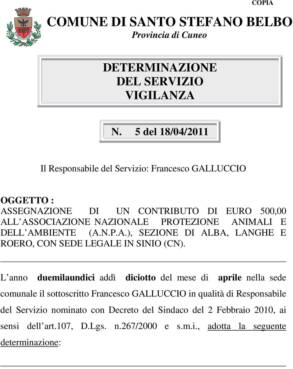 ANIMALI E DELL AMBIENTE (A.N.P.A.), SEZIONE DI ALBA, LANGHE E ROERO, CON SEDE LEGALE IN SINIO (CN).