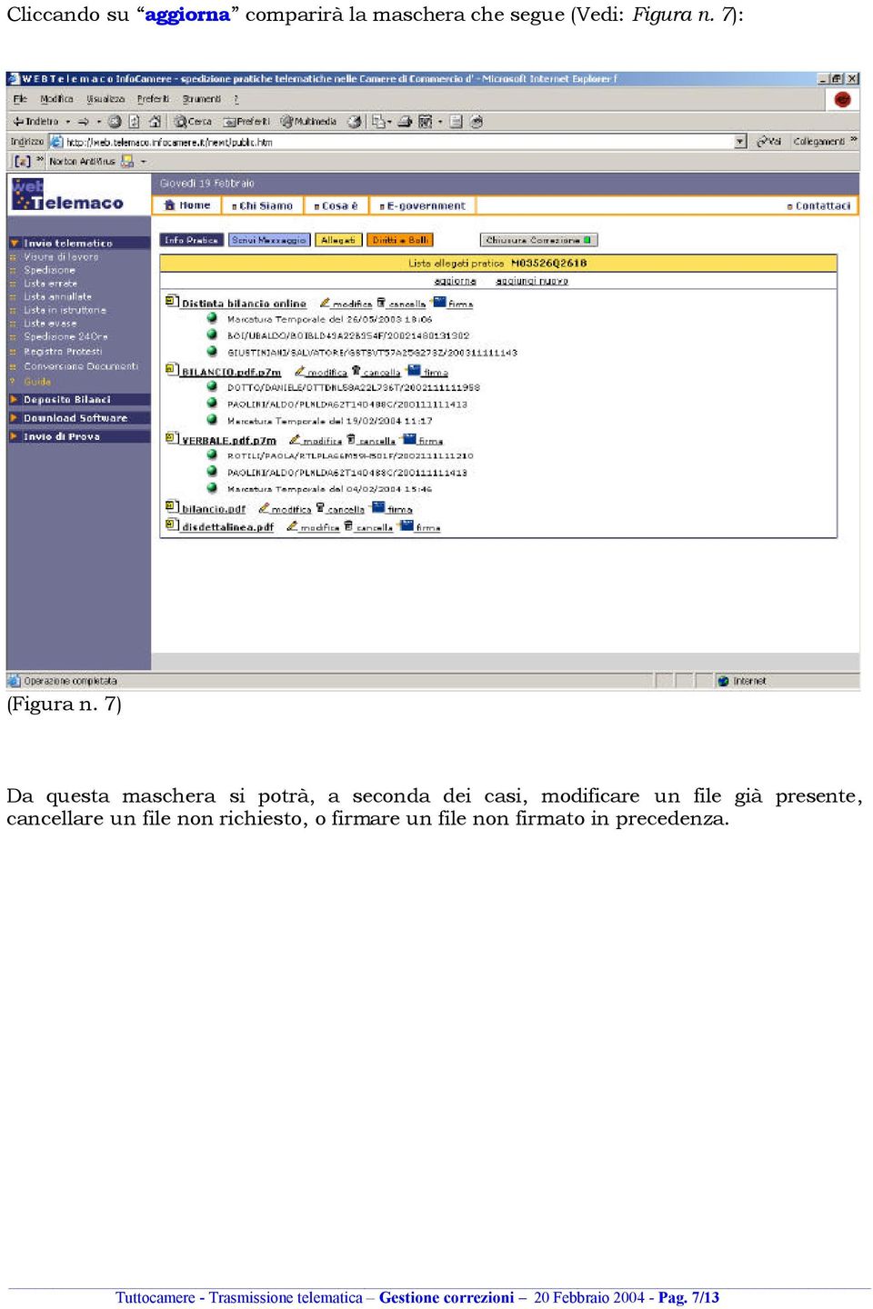 7) Da questa maschera si potrà, a seconda dei casi, modificare un file già