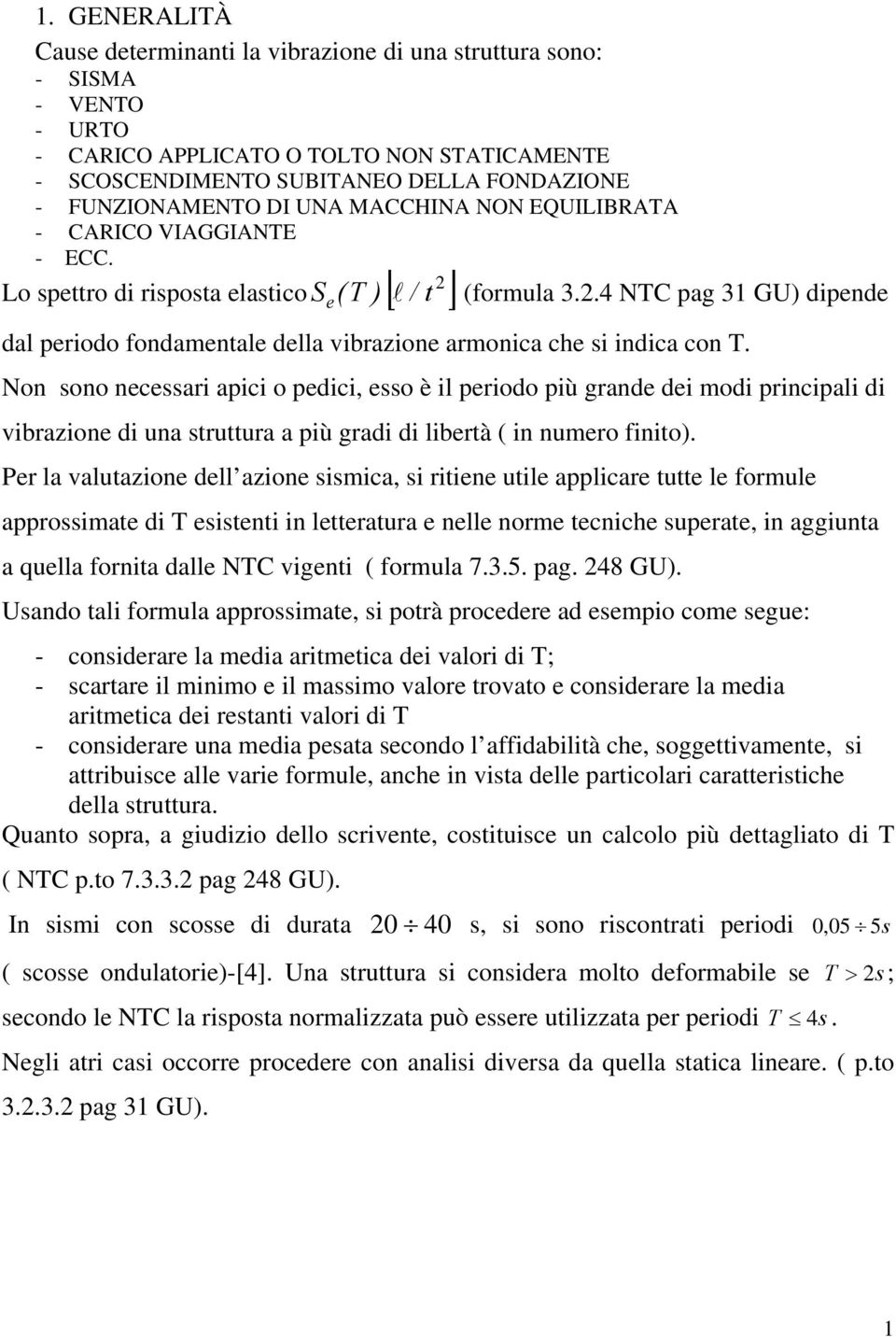 Non sono necessar apc o pec, esso è l peroo pù rane e mo prncpal vbrazone una struttura a pù ra lbertà ( n numero fnto).