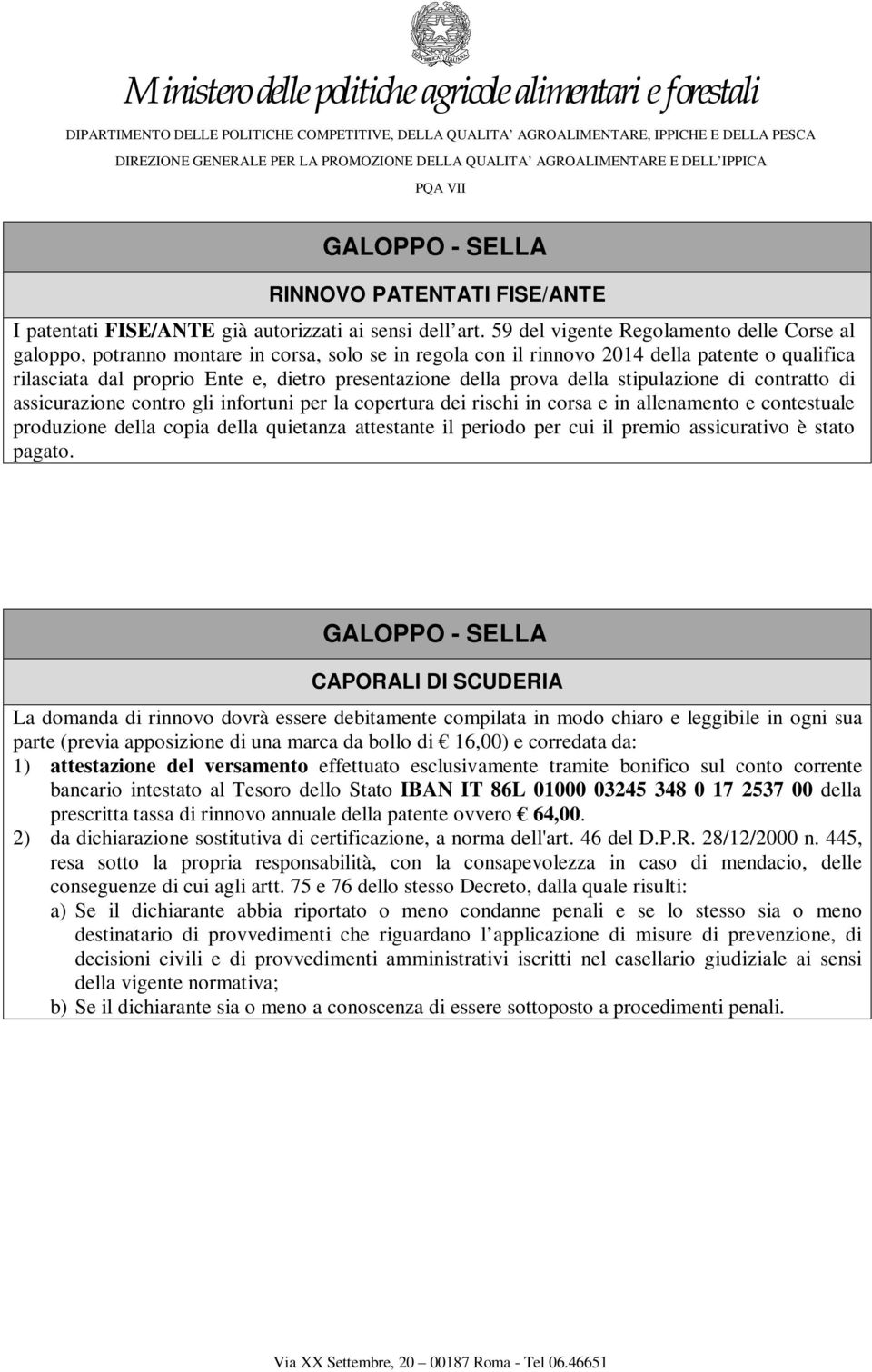 prova della stipulazione di contratto di assicurazione contro gli infortuni per la copertura dei rischi in corsa e in allenamento e contestuale produzione della copia della quietanza attestante il