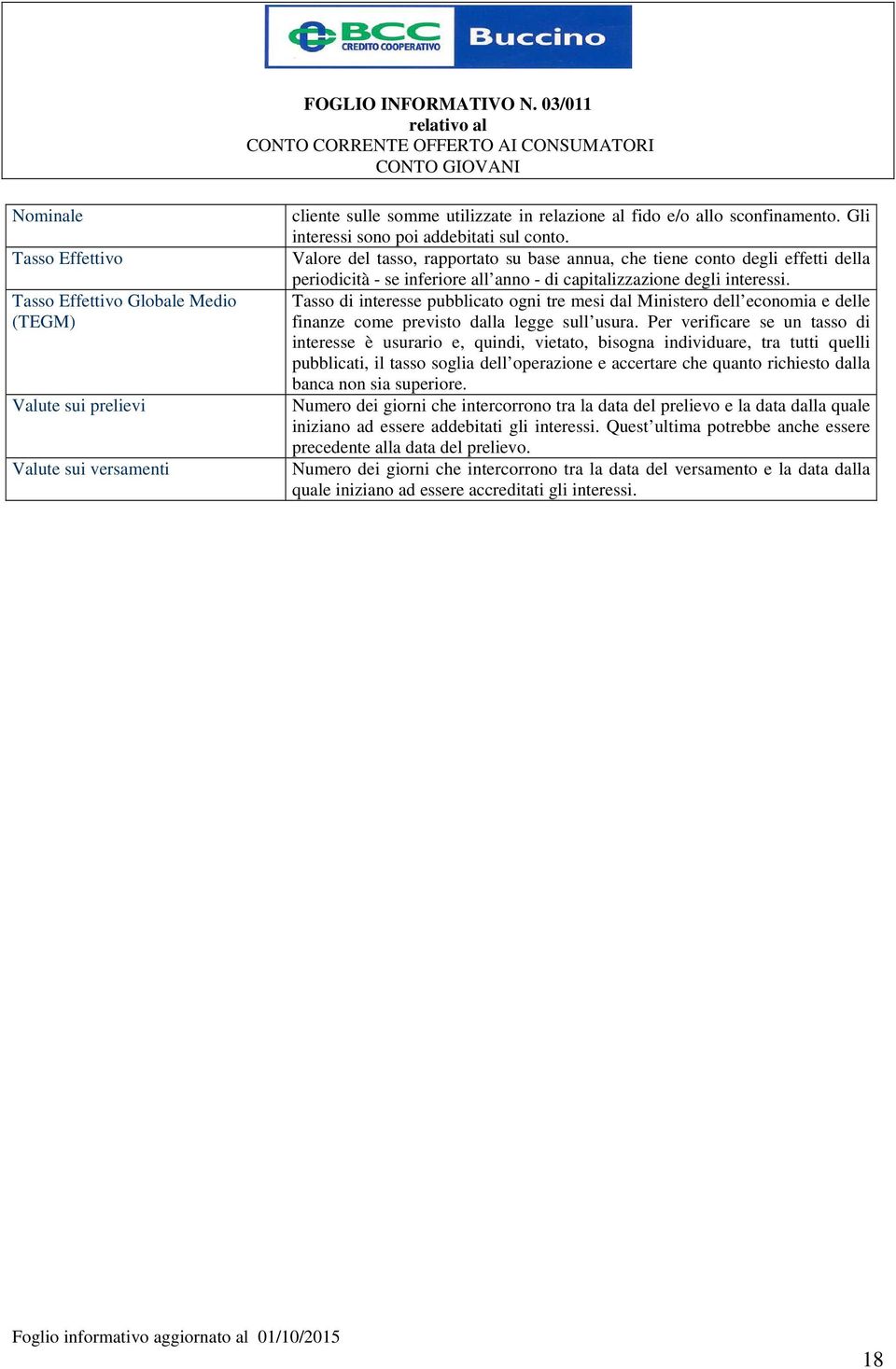 Tasso di interesse pubblicato ogni tre mesi dal Ministero dell economia e delle finanze come previsto dalla legge sull usura.