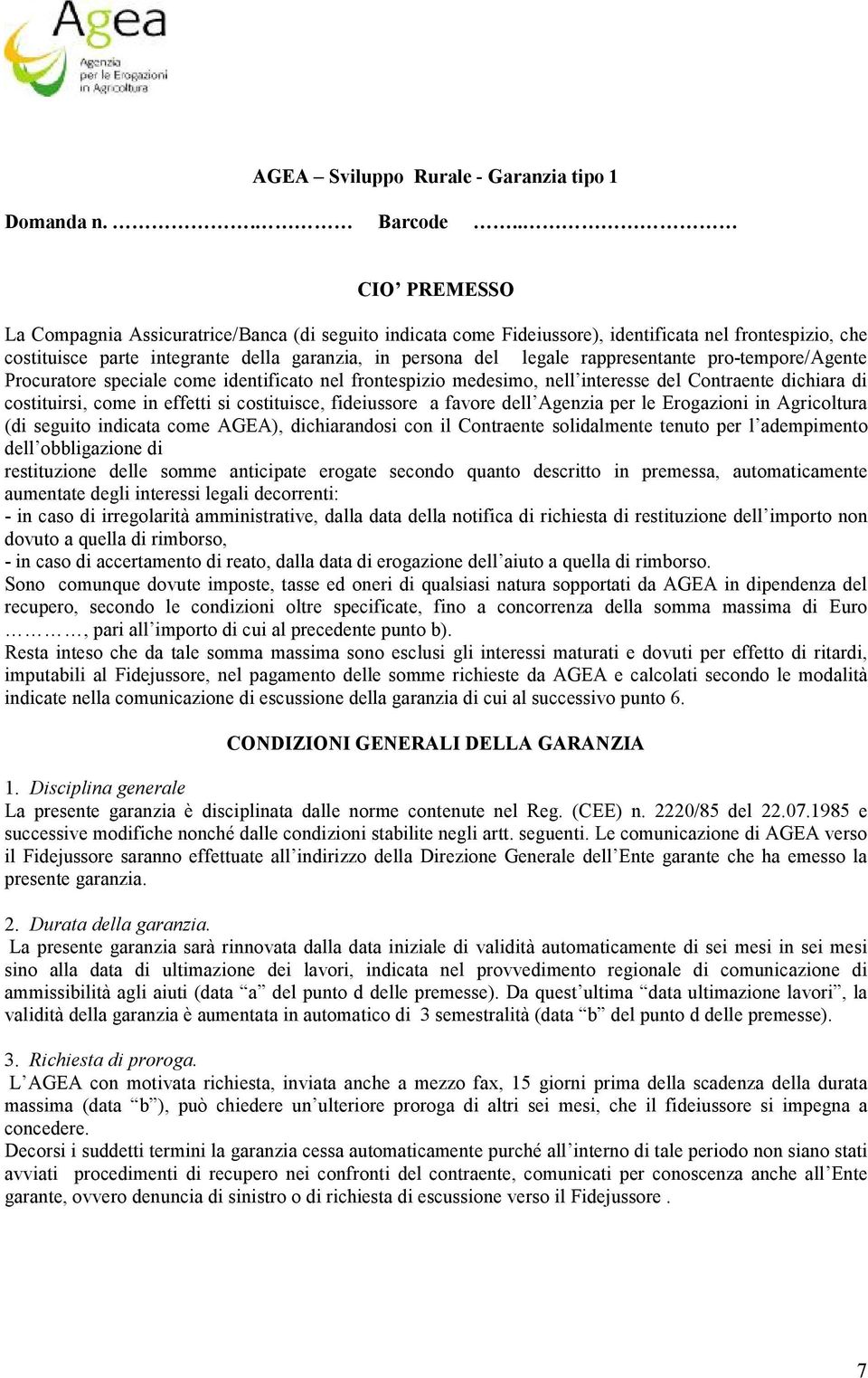 rappresentante pro-tempore/agente Procuratore speciale come identificato nel frontespizio medesimo, nell interesse del Contraente dichiara di costituirsi, come in effetti si costituisce, fideiussore