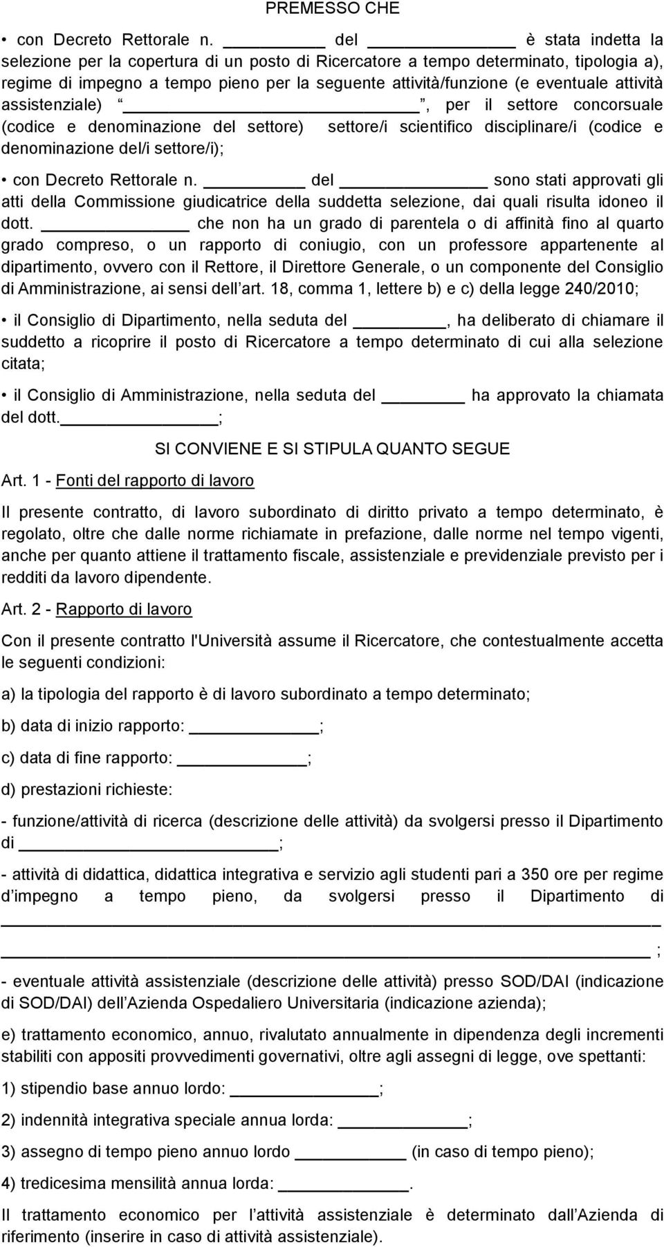 assistenziale), per il settore concorsuale (codice e denominazione del settore) settore/i scientifico disciplinare/i (codice e denominazione del/i settore/i); con Decreto Rettorale n.