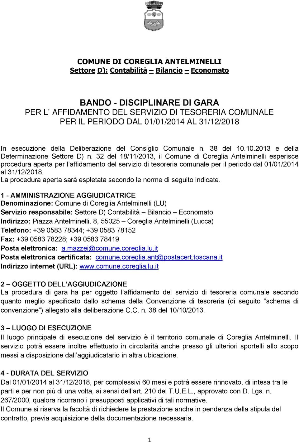 32 del 18/11/2013, il Comune di Coreglia Antelminelli esperisce procedura aperta per l affidamento del servizio di tesoreria comunale per il periodo dal 01/01/2014 al 31/12/2018.