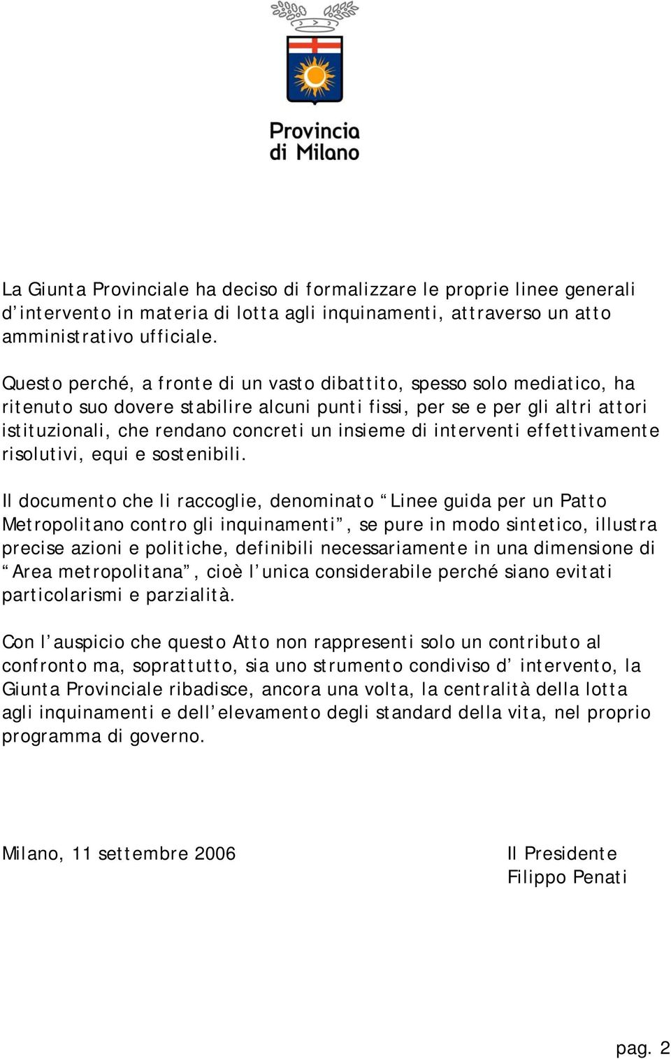 di interventi effettivamente risolutivi, equi e sostenibili.