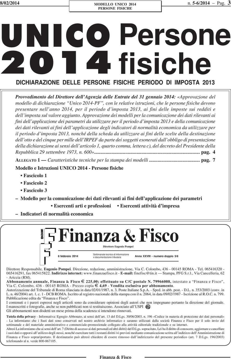 Unico 04-PF, con le relative istruzioni, che le persone fisiche devono presentare nell anno 04, per il periodo d imposta 0, ai fini delle imposte sui redditi e dell imposta sul valore aggiunto.