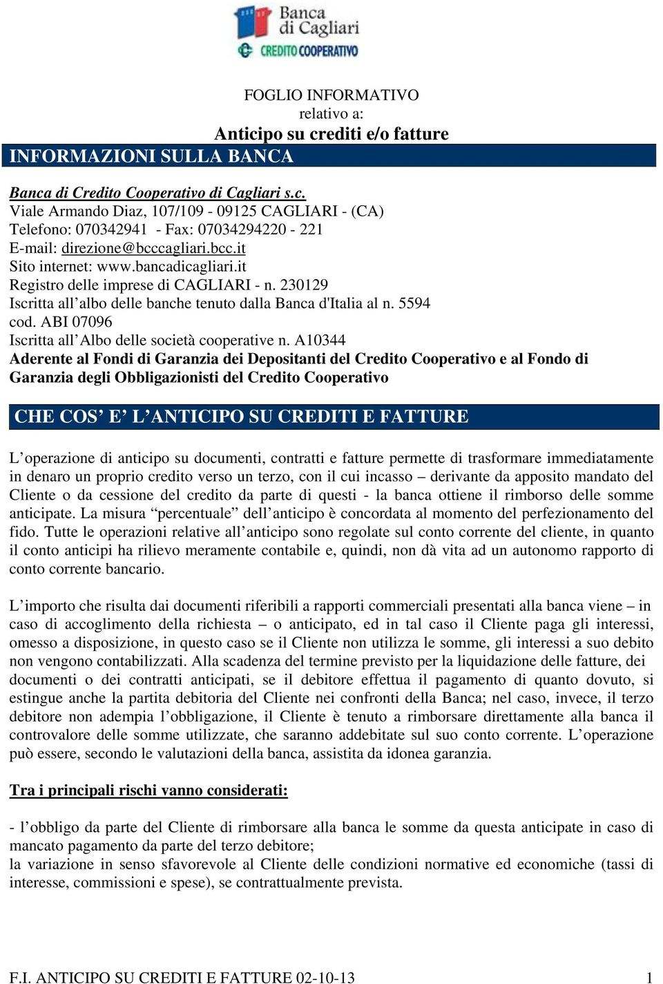 ABI 07096 Iscritta all Albo delle società cooperative n.