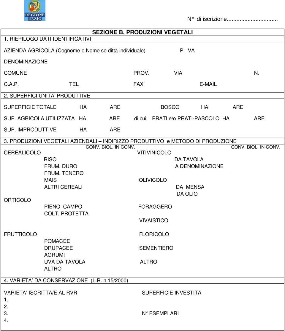 PRODUZIONI VEGETALI AZIENDALI INDIRIZZO PRODUTTIVO e METODO DI PRODUZIONE CONV. BIOL. IN CONV. CONV. BIOL. IN CONV. CEREALICOLO VITIVINICOLO RISO DA TAVOLA FRUM. DURO A DENOMINAZIONE FRUM.