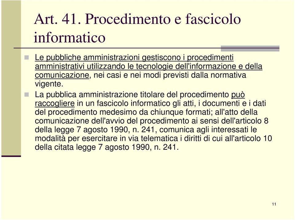 comunicazione, nei casi e nei modi previsti dalla normativa vigente.