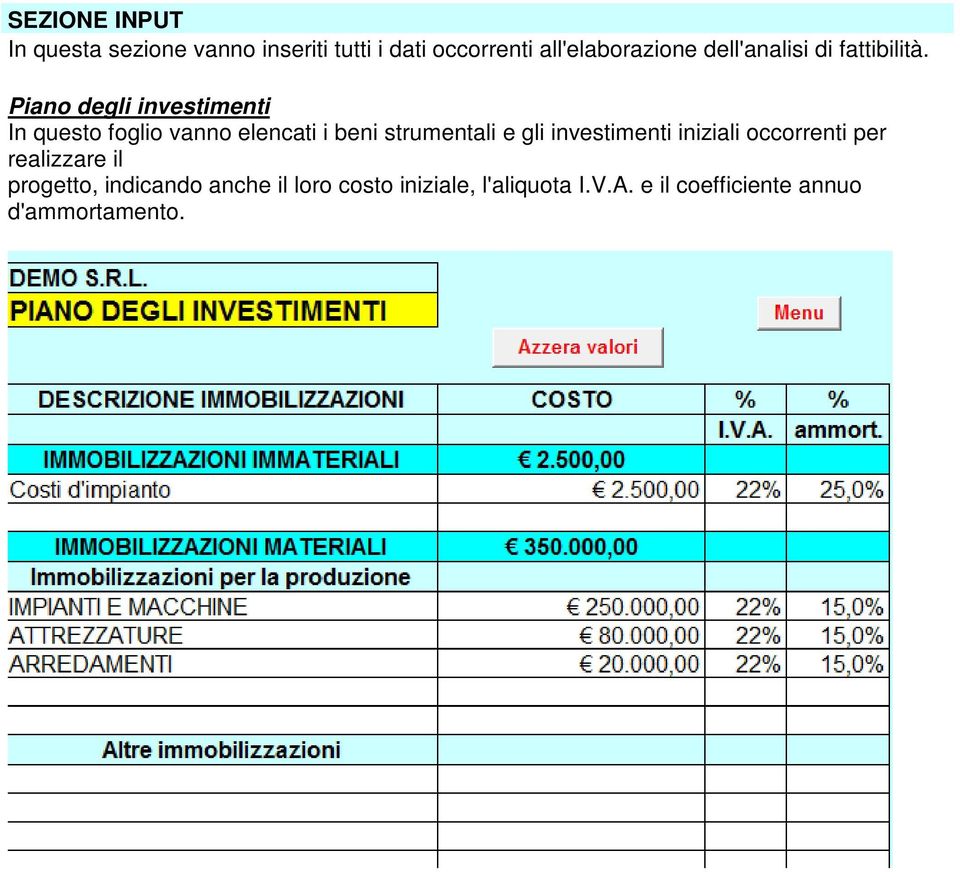 Piano degli investimenti In questo foglio vanno elencati i beni strumentali e gli