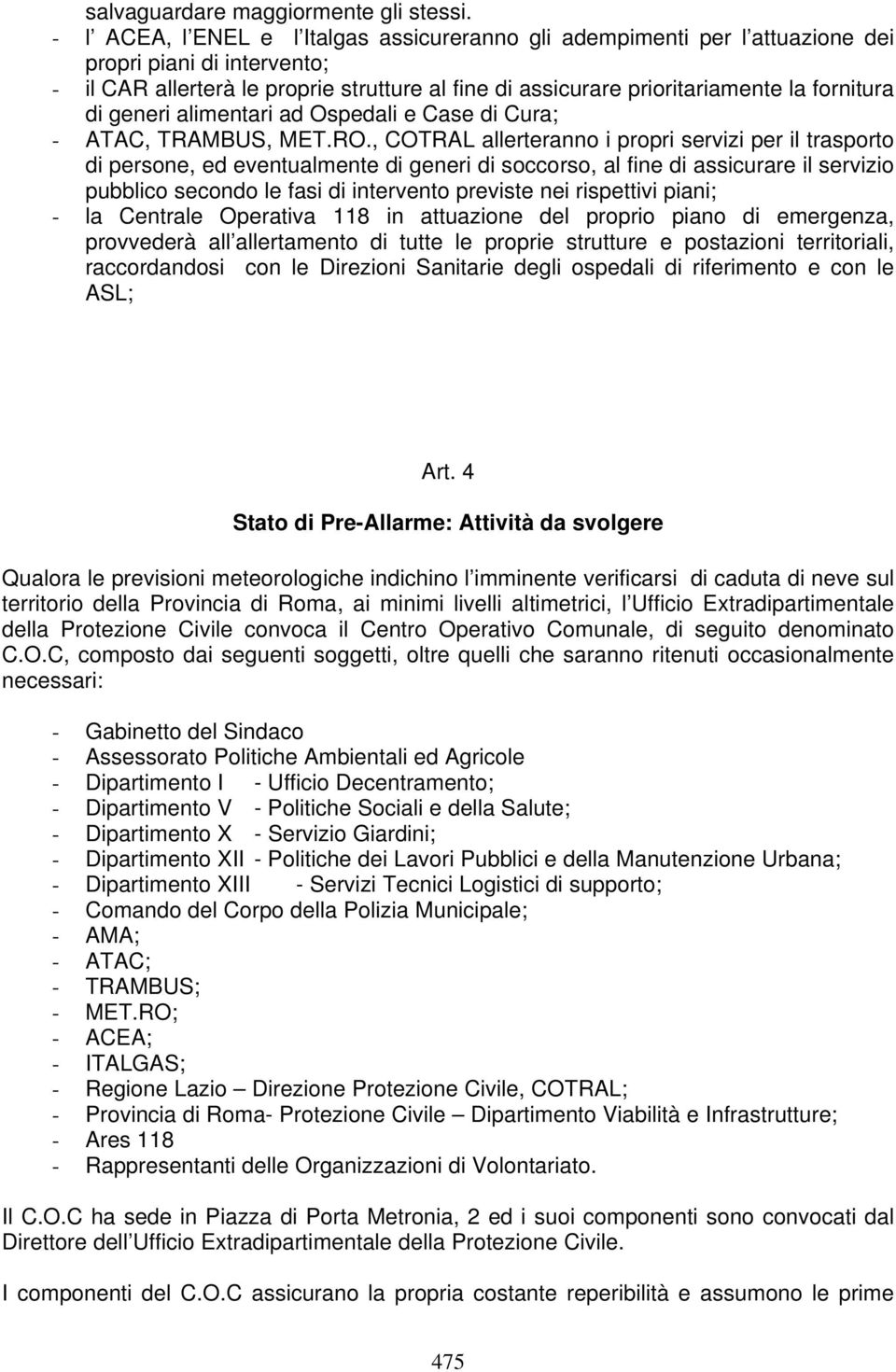 di generi alimentari ad Ospedali e Case di Cura; - ATAC, TRAMBUS, MET.RO.