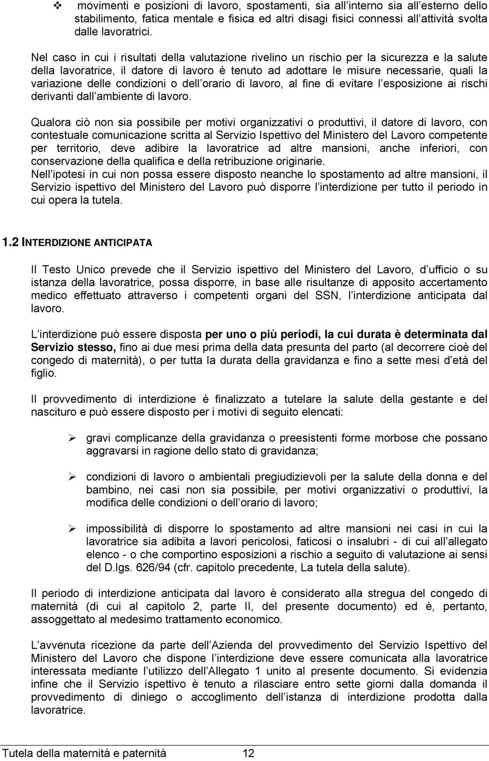 delle condizioni o dell orario di lavoro, al fine di evitare l esposizione ai rischi derivanti dall ambiente di lavoro.