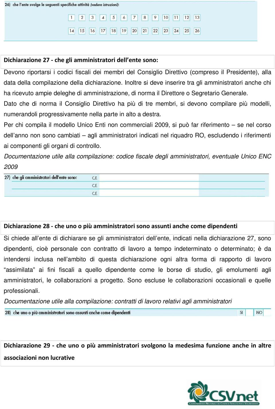 Dato che di norma il Consiglio Direttivo ha più di tre membri, si devono compilare più modelli, numerandoli progressivamente nella parte in alto a destra.