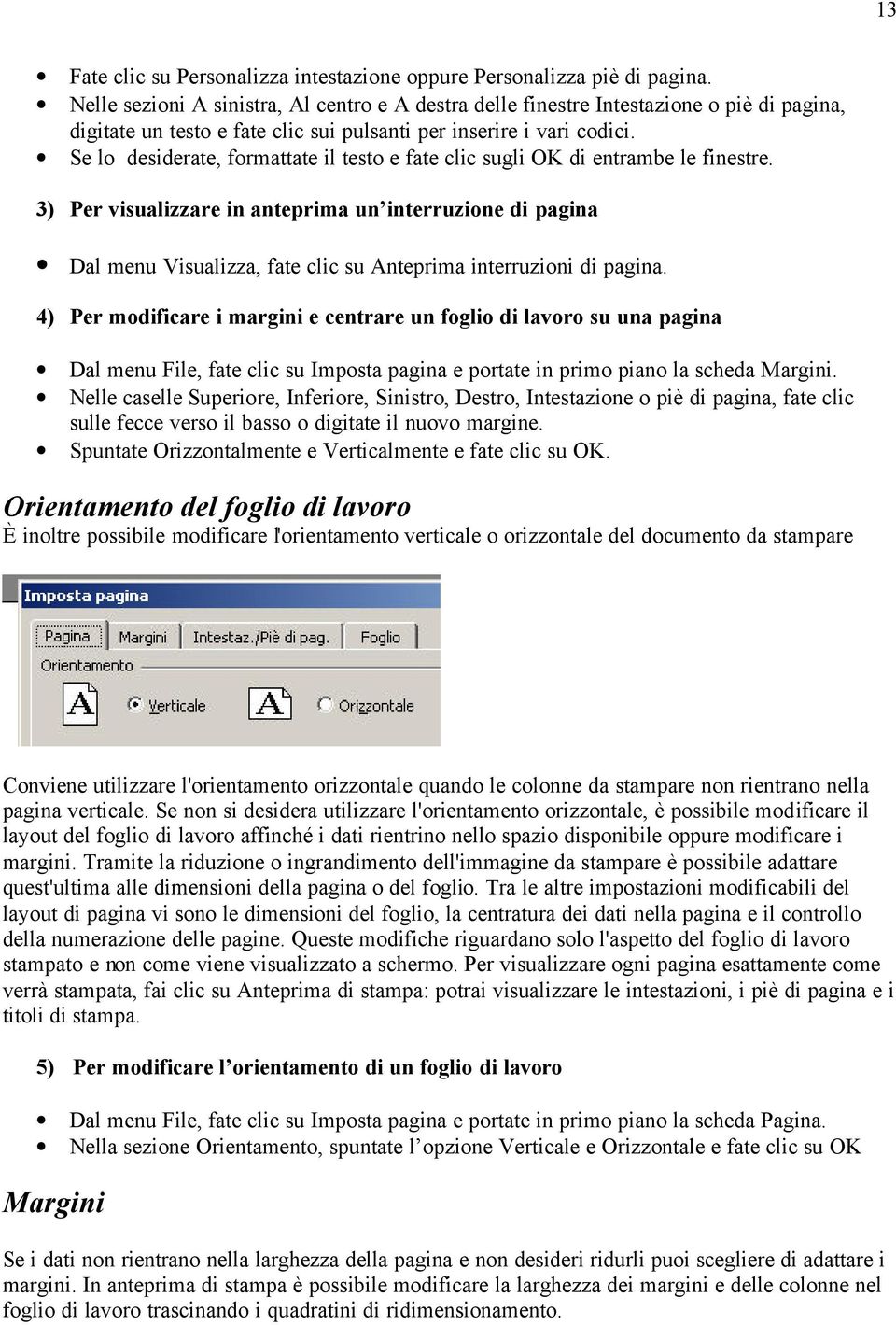 Se lo desiderate, formattate il testo e fate clic sugli OK di entrambe le finestre.