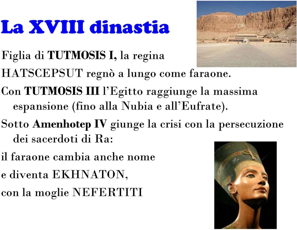 Con TUTMOSIS III l Egitto raggiunge la massima espansione (fino alla Nubia e all