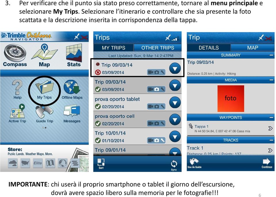 Selezionare l itinerario e controllare che sia presente la foto scattata e la descrizione