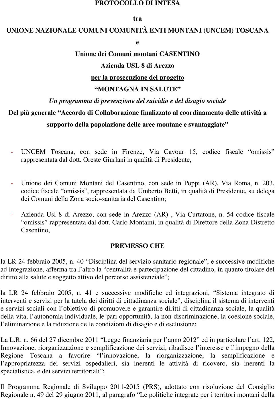 montane e svantaggiate - UNCEM Toscana, con sede in Firenze, Via Cavour 15, codice fiscale omissis rappresentata dal dott.
