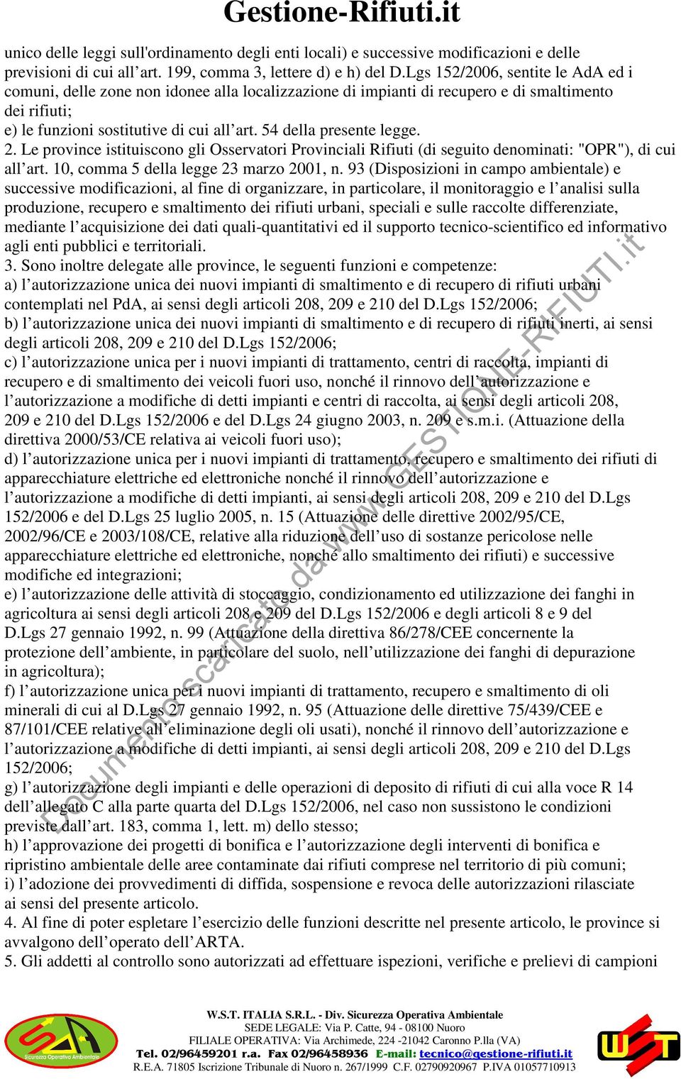 54 della presente legge. 2. Le province istituiscono gli Osservatori Provinciali Rifiuti (di seguito denominati: "OPR"), di cui all art. 10, comma 5 della legge 23 marzo 2001, n.