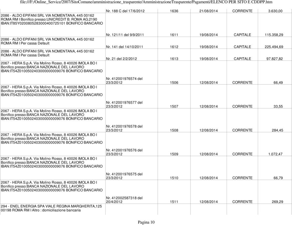 630,00 2086 - ALDO EPIFANI SRL VIA NOMENTANA, 445 00162 ROMA RM I Per cassa Default 2086 - ALDO EPIFANI SRL VIA NOMENTANA, 445 00162 ROMA RM I Per cassa Default Nr.