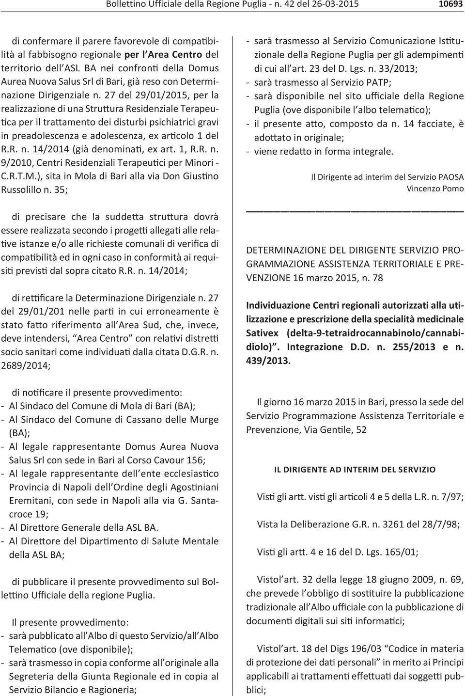 27 del 29/01/2015, per la realizzazione di una Struttura Residenziale Terapeutica per il trattamento dei disturbi psichiatrici gravi in preadolescenza e adolescenza, ex articolo 1 del R.R. n.