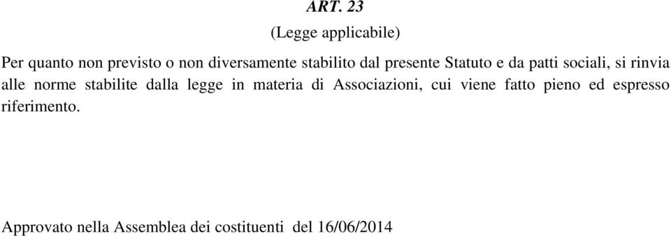 stabilite dalla legge in materia di Associazioni, cui viene fatto pieno