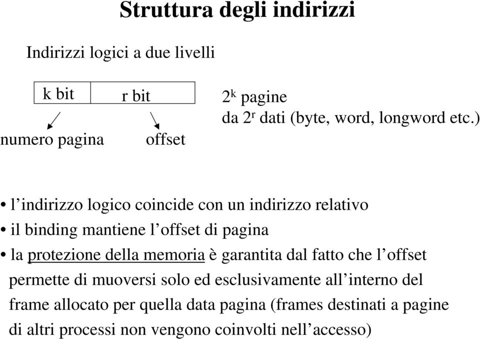 la protezione della memoria è garantita dal fatto che l offset permette di muoversi solo ed esclusivamente all