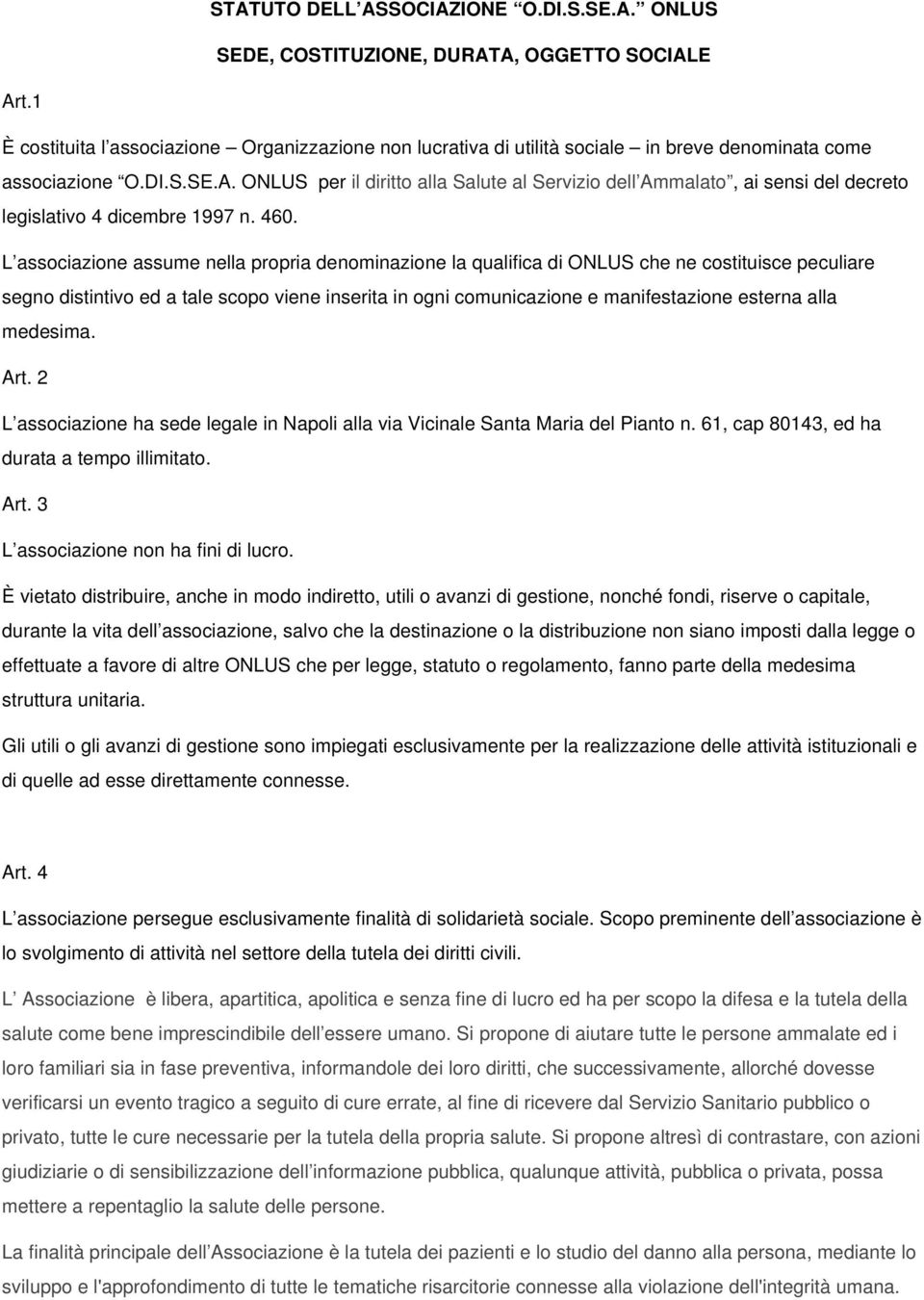 ONLUS per il diritto alla Salute al Servizio dell Ammalato, ai sensi del decreto legislativo 4 dicembre 1997 n. 460.