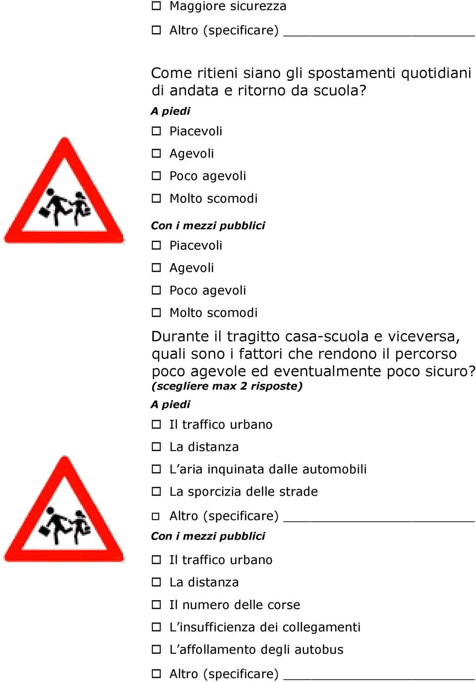 viceversa, quali sono i fattori che rendono il percorso poco agevole ed eventualmente poco sicuro?