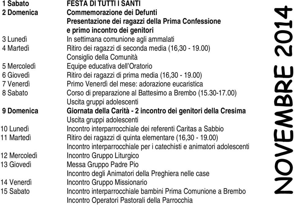 00) 7 Venerdì Primo Venerdì del mese: adorazione eucaristica 8 Sabato Corso di preparazione al Battesimo a Brembo (15.30-17.