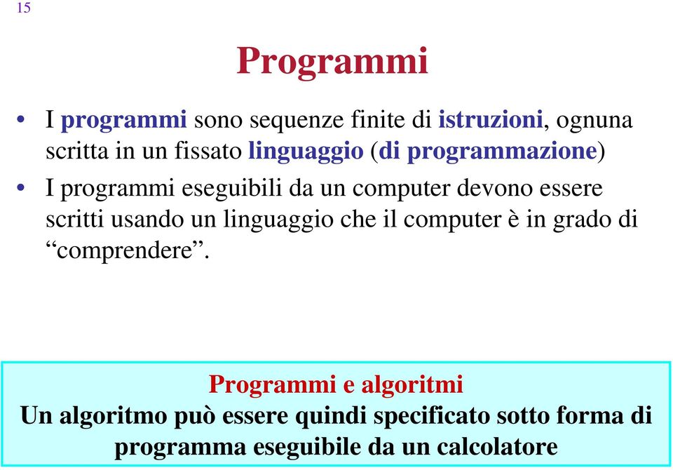 usando un linguaggio che il computer è in grado di comprendere.