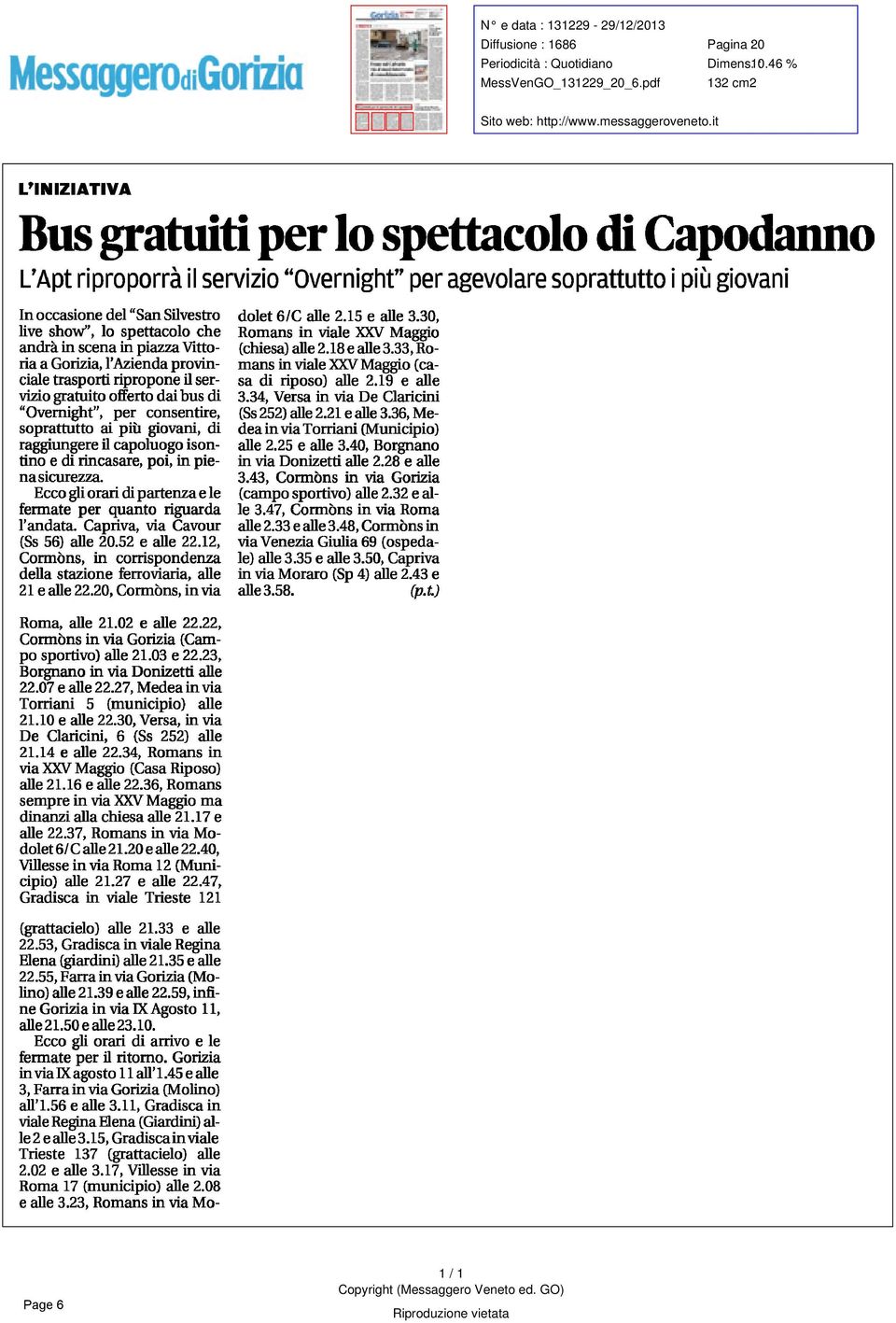 spettacolo che andrà in scena in piazza ' Vittoria a Gorizia, l provinciale trasporti ripropone il servizio gratuito offerto dai bus di " Ovemight per ", consentire, soprattutto ai più giovani, di