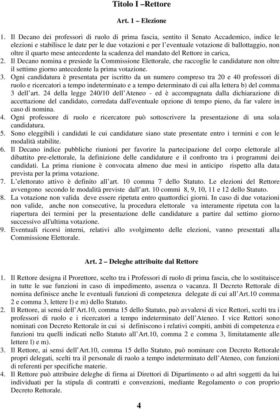 quarto mese antecedente la scadenza del mandato del Rettore in carica, 2.