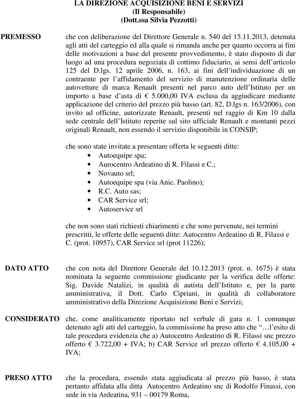 negoziata di cottimo fiduciario, ai sensi dell articolo 125 del D.lgs. 12 aprile 2006, n.