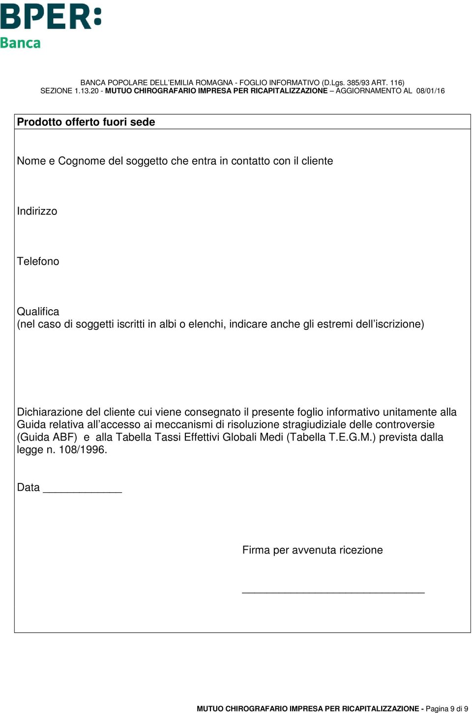 alla Guida relativa all accesso ai meccanismi di risoluzione stragiudiziale delle controversie (Guida ABF) e alla Tabella Tassi Effettivi Globali Medi