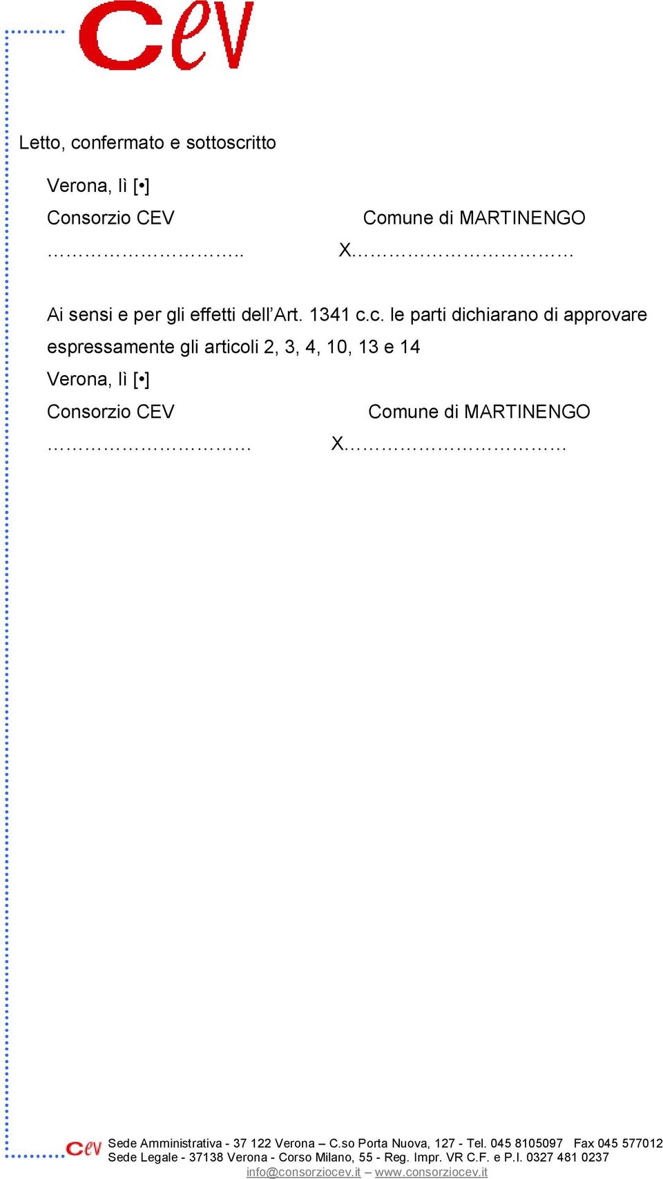 Consorzio CEV Comune di MARTINENGO X Sede Amministrativa - 37 122 Verona Cso Porta Nuova, 127 - Tel 045 8105097 Fax 045