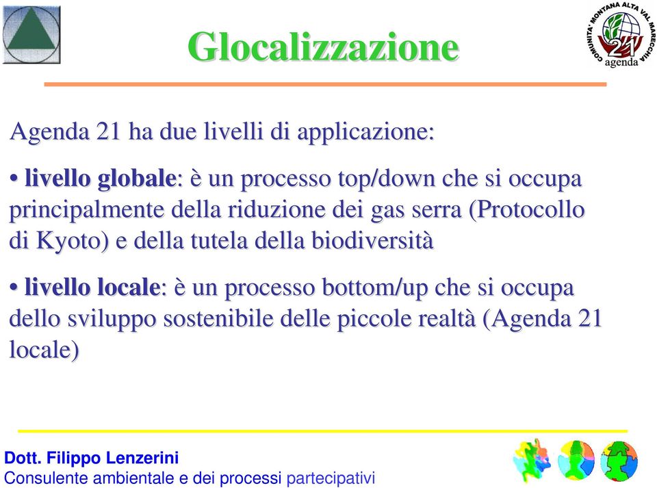 (Protocollo di Kyoto) ) e della tutela della biodiversità livello locale: è un