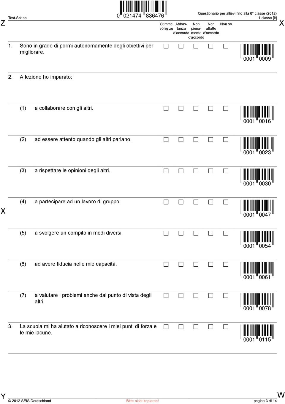 0001 0047 (5) a svolgere un compito in modi diversi. 0001 0054 (6) ad avere fiducia nelle mie capacità.