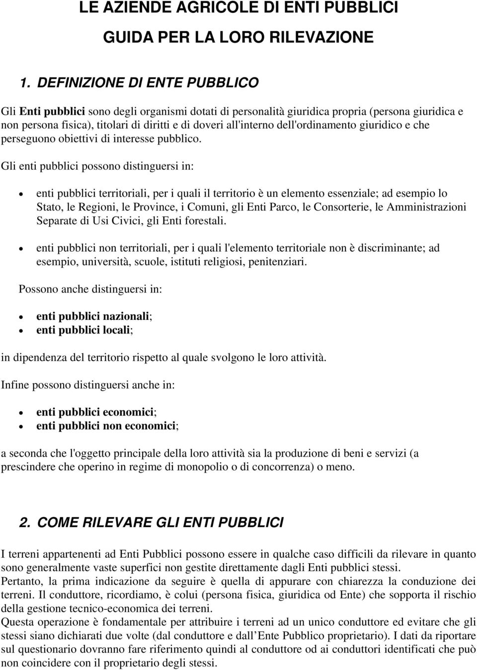 dell'ordinamento giuridico e che perseguono obiettivi di interesse pubblico.