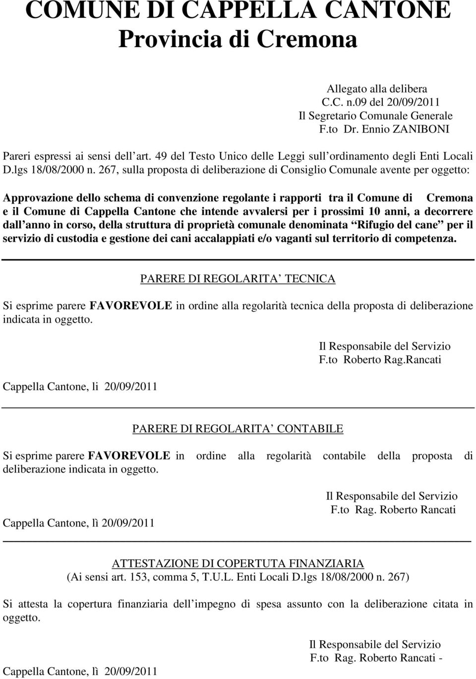 267, sulla proposta di deliberazione di Consiglio Comunale avente per oggetto: Approvazione dello schema di convenzione regolante i rapporti tra il Comune di Cremona e il Comune di Cappella Cantone