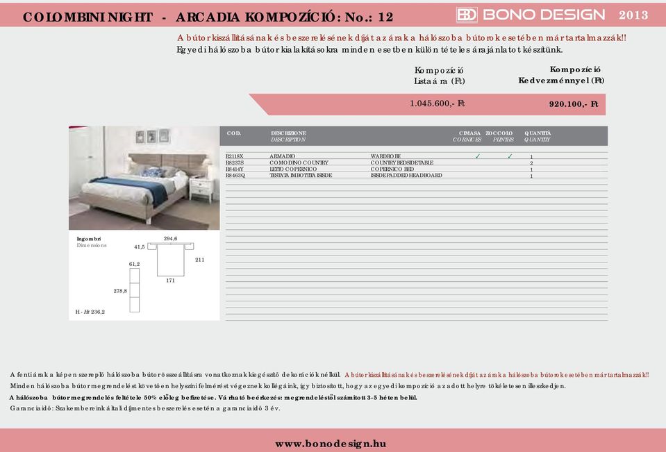 00,- Ft R28X ARMADIO WARDROBE R8237S COMODINO COUNTRY COUNTRY BEDSIDE TABLE 2 R844Y LETTO COPERNICO COPERNICO BED R8463Q TESTATA IMBOTTITA ISISDE ISISDE PADDED HEADBOARD 4,5 294,6 6,2 2 278,8 7 H -