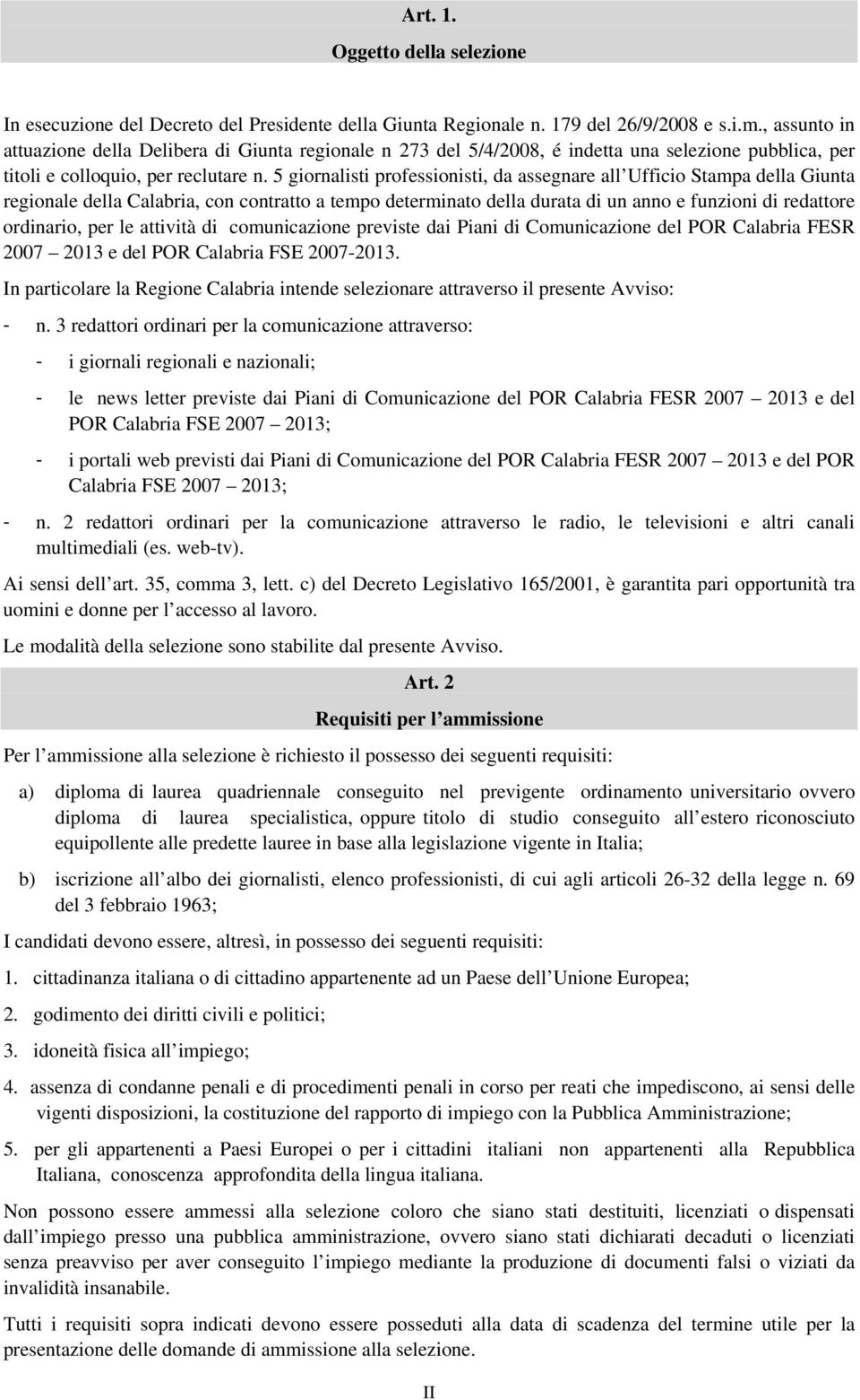 5 giornalisti professionisti, da assegnare all Ufficio Stampa della Giunta regionale della Calabria, con contratto a tempo determinato della durata di un anno e funzioni di redattore ordinario, per