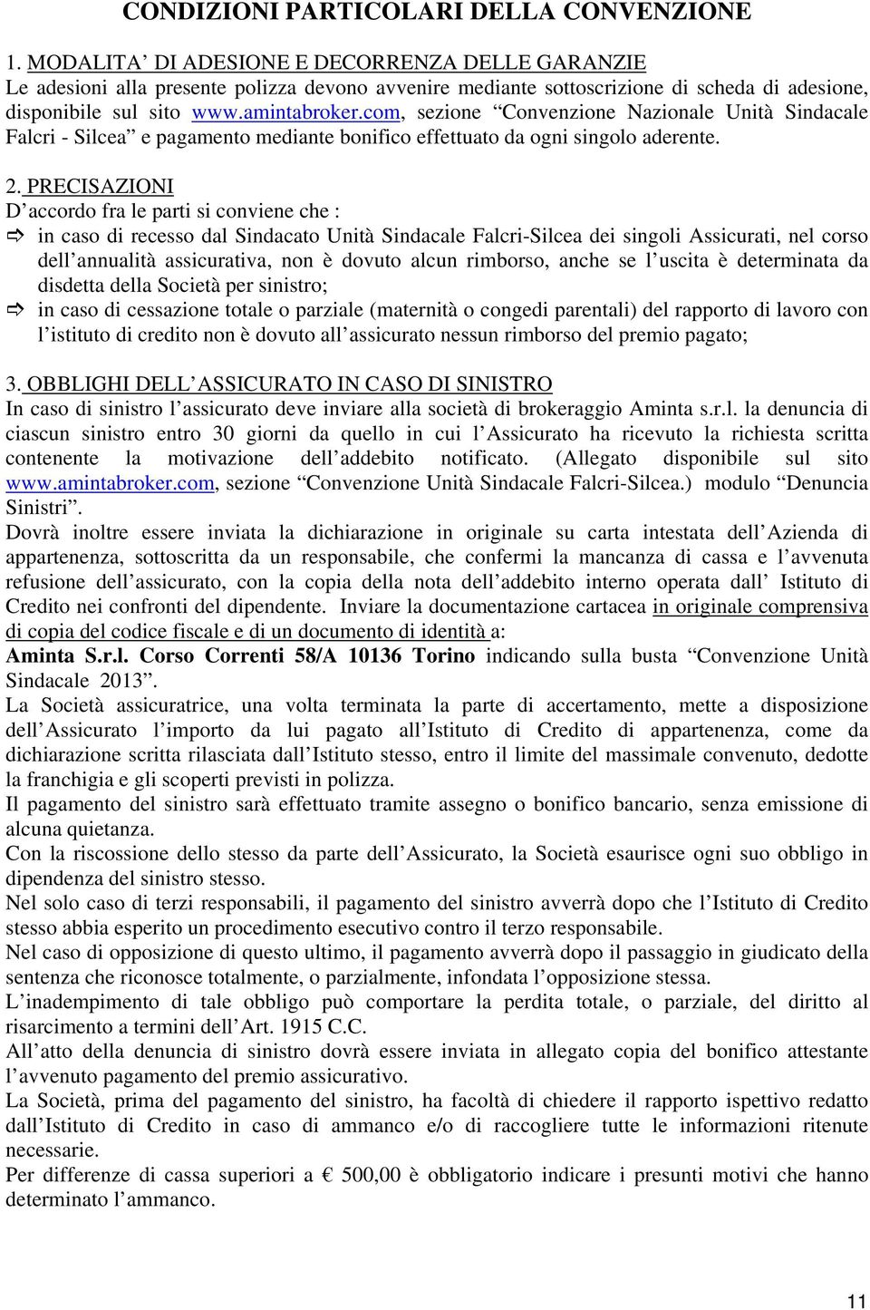 com, sezione Convenzione Nazionale Unità Sindacale Falcri - Silcea e pagamento mediante bonifico effettuato da ogni singolo aderente. 2.